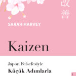 Büyük Değişimler Küçük Adımlarla Başlar: “Kaizen” Türkçede