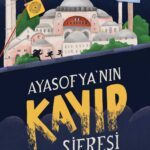 Geçmişten bugüne, sırlardan çözümlere: Ayasofya’nın Kayıp Şifresi | Elif Ekin