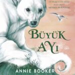 Annie Booker'dan ''Büyük Ayı''nın sessiz çığlığına kulak verin