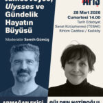 Armağan Ekici ve Gülden Hatipoğlu’nun konuşmacı olacağı “James Joyce, Ulysses ve Gündelik Hayatın Bü...