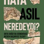 Orta Doğu tarihine dair çarpıcı bir çalışma: Hata Asıl Neredeydi?