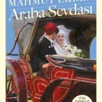 Recaizade Mahmut Ekrem'in kült eseri: Araba Sevdası