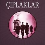 Cumhuriyet sonrası Türkiye’nin ekonomik, kültürel ve toplumsal dönüşümünü  ele alan bir roman: Çıpl...