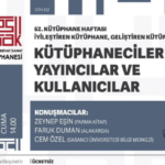 62. Kütüphane Haftası kapsamında “İyileştiren Kütüphane, Geliştiren Kütüphane” temasıyla kütüphanele...