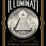 Sırları ve gizemleriyle bir cemiyetin kuruluşu: Gizli Cemiyetten Komplo Teorilerine İlluminati