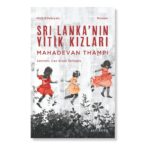 Sri Lanka İç Savaşının Gölgesinde Çarpıcı Bir Roman: Sri Lanka’nın Yitik Kızları