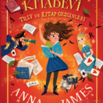 Anna James'in büyüleyici kaleminden: Sihirli Kitabevi - Tilly ve Kitap Gezginleri