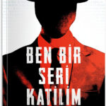 Cüneyt Ülsever’den çarpıcı bir polisiye: Ben Bir Seri Katilim