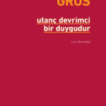 Frédéric Gros'tan yeni kitap: Utanç Devrimci Bir Duygudur