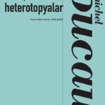Ütopik Beden ve Heterotopyalar Michel Foucault’nun 1966 tarihli iki radyo konferansını bir araya get...