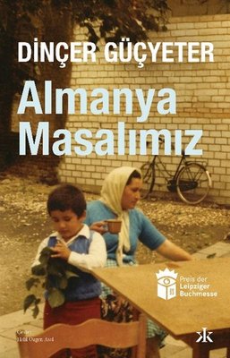 Göçün, belleğin ve annelerin hikâyesi: Almanya Masalımız