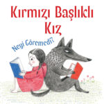 Okuru, anlatılanın ötesini görmeye çağıran hikâye: Kırmızı Başlıklı Kız Neyi Göremedi?