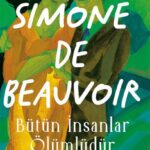 Simone de Beauvoir'ın Bütün İnsanlar Ölümlüdür kitabı okurlarla buluştu