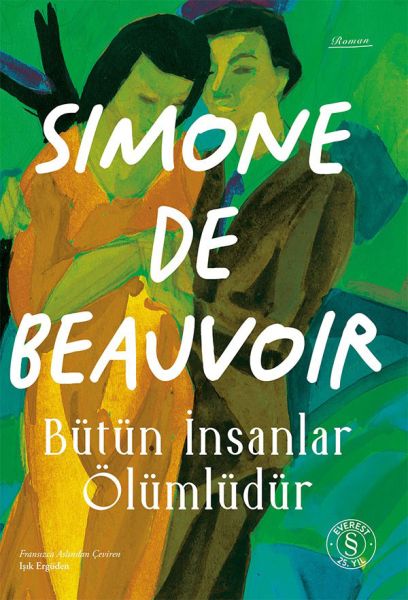 Simone de Beauvoir’ın “Bütün İnsanlar Ölümlüdür” kitabı okurlarla buluştu