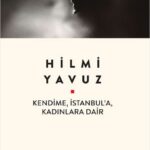 Hilmi Yavuz'dan Kendime, İstanbul’a, Kadınlara Dair