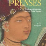 “Gezgin Prenses Gülbeden Begüm’ün Macera Dolu Yaşamı” raflarda 