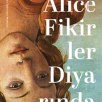 Roger-Pol Droit, Alice Fikirler Diyarında’yla felsefe tarihini bir ders anlatısı olmaktan öteye götü...