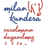 Editörün önerisi: Varolmanın Dayanılmaz Hafifliği