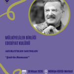 Mülkiyeliler Birliği Edebiyat Kulübü Nisan Ayı toplantısında, Murathan Mungan’ın “Şairin Romanı” ese...
