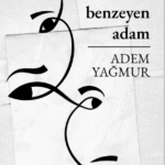 Adem Yağmur'dan öyküler: Herkese Benzeyen Adam