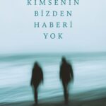 Kimsenin Bizden Haberi Yok sevmenin, yan yana durmanın ve kendin olmanın ne anlama geldiğini sorgula...