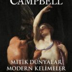 Joseph Campell'den edebiyat ve sanatın gizemine dair: Mitik Dünyalar, Modern Kelimeler