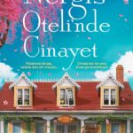 Tarçın Kasabası’nın gizemleri: Nergis Oteli’nde Cinayet | Nagihan Denk