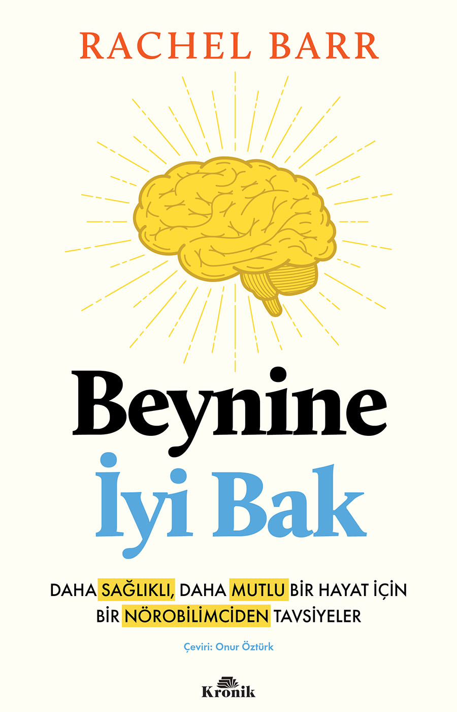 Beynine İyi Bak, beyninize iyi bakmanız ve günün sonunda onun da size iyi bakması için yazılmış, bilimsel kanıtlara dayanan, neşe ve umut dolu bir rehber
