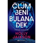 Holly Jackson'dan Bol Sürprizli Bir Gerilim Romanı: Ölüm Beni Bulana Kadar