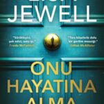 Lisa Jewell'den çarpıcı bir hikâye: Onu Hayatına Alma