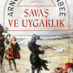 Savaş uygarlıkları nasıl yıkar?