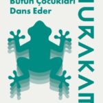 Haruki Murakami'den öyküler: Tanrı’nın Bütün Çocukları Dans Eder