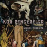 Michel Tournier’nin edebi evrenine açılan ilk kapı olan Kör Pencereler