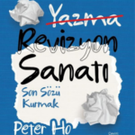 Revizyon Sanatı Son Sözü Kurmak’ta Peter Ho Davies, yazarlık üzerine sıkça konuşulan ama çoğu zaman ...