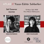 Yazar-Editör Sohbetleri’nin Mayıs buluşmasında, Sema Kaygusuz ile Ezgi Hamzaçebi, bir araya geliyor