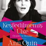 Keşfedilmemiş Ülke, Ann Quin’in kısa öykülerini, anılarını, denemelerini ve çeşitli deneysel metinle...