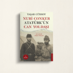 Atatürk’ün En Yakınındaki İsim: Nuri Conker’in Bilinmeyen Hikâyesi Gün Yüzüne Çıkıyor