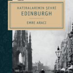 Emre Aracı'nın Hatıralarımın Şehri Edinburgh okurla buluştu