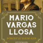 Borges'le Yarım Asır Nobel Ödüllü Perulu yazar Mario Vargas Llosa’nın, Jorge Luis Borges’le yarım yü...