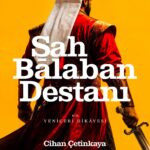 Bir yeniçerinin şahlığa yürüyüşü: Şah Balaban Destanı | Feride Şenol