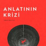 Hayatın Boşluğu ve Anlatının Krizi | Kazım Aldoğan