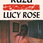 Lucy Rose, sarsıcı büyüme hikâyesinde kadınlık içgüdülerini ve anne-kız bağını, kopana kadar gerilen...