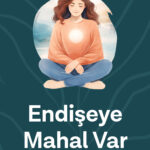 Kaygı geldiğinde kaçmak mı, yoksa ona yer açmak mı?