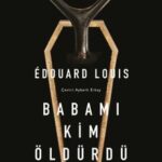 Édouard Louis'in Savaş Çığlığı: Babamı kim öldürdü? | Didem Görkay