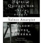 Horacio Quiroga’nın yaşam öyküsü Yalnız Anarşist çıktı