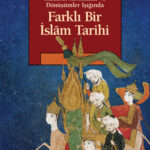 Kutsal Tarihten Tarihselliğe: Ahmet Yaşar Ocak'ın Farklı Bir İslam Tarihi Üzerine | Metin Turan