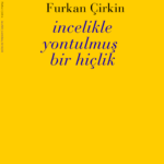 Furkan Çirkin’in Yeni Şiir Kitabı “İncelikle Yontulmuş Bir Hiçlik”, Lando Yayınları Etiketiyle Yayım...