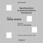 “Neoliberalizm ve Kamusal Alanın Dönüşümü” Adlı Konuşma 20 Haziran’da YUNT’ta
