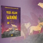 Cesaret, Dostluk ve Doğanın Kalbinden Bir Macera: Yeşil Aslan Wanini 2
