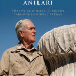Bir Arkeoloğun Anıları, Türk arkeolojisinin hafızasını geleceğe taşıyan ilham verici bir tanıklık s...